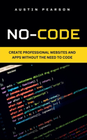 No-code: Create professional websites and apps without the need to code
