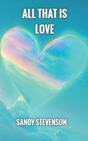 All That is Love