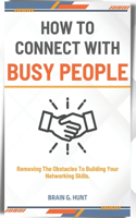 How to Connect with Busy People