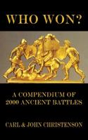 Who Won?: A Compendium of 2000 Ancient Battles