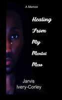 Healing From My Mental Mess