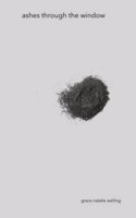 ashes through the window: selected poems about heartbreak
