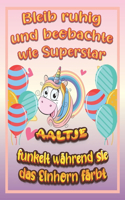 Bleib ruhig und beobachte wie Superstar Aaltje funkelt während sie das Einhorn färbt: Geburtstagsgeschenk und alle glücklichen Anlässe für Aaltje