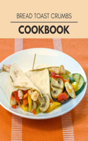 Bread Toast Crumbs Cookbook