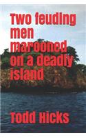 Two feuding men marooned on a deadly island