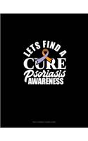 Let's Find A Cure Psoriasis Awareness