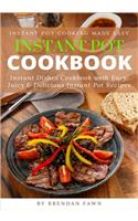 Instant Pot Cookbook: Instant Dishes Cookbook with Easy, Juicy & Delicious Instant Pot Recipes(6 Instant Pot Cooking Made Easy)