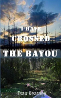 I Have Crossed the Bayou