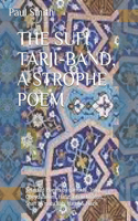 SUFI TARJI-BAND, A STROPHE POEM Selected Poems by Farrukhi, 'Iraqi, Obeyd Zakani, Hafiz, Jahan Khatun, Shah Ni'matu'llah, Hatef & Nazir: Translation & Introduction Paul Smith