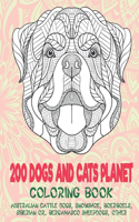 200 Dogs and Cats Planet - Coloring Book - Australian Cattle Dogs, Snowshoe, Boerboels, Siberian or, Bergamasco Sheepdogs, other