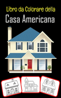 Libro da colorare della casa americana: Incredibili immagini di case americane, libri da colorare e imparare con grande divertimento e capacità di colorare per bambini (100 pagine; 50 imma