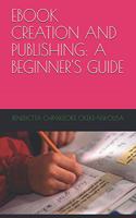 eBook Creation and Publishing: A Beginner's Guide