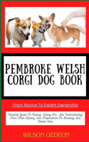 PEMBROKE WELSH CORGI DOG BOOK From Novice To Expert Ownership