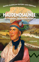 Native American History and Heritage: Haudenosaunee, Six Nations, Iroquois Peoples