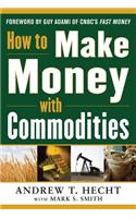 How to Make Money with Commodities