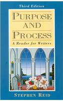 Purpose and Process Reader for Writer: A Reader for Writers