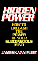 Hidden Power: How to Unleash the Power of Your Subconscious Mind(How to Unleash the Power of Your Subconscious Mind)