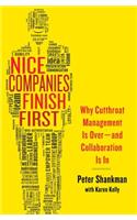 Nice Companies Finish First: Why Cutthroat Management Is Over--And Collaboration Is in