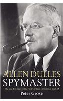 Allen Dulles: Spymaster