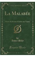 La MalabÃ©e: OrnÃ©e de Dessins (ClichÃ©s Aux Traits) (Classic Reprint)