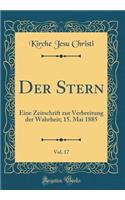 Der Stern, Vol. 17: Eine Zeitschrift Zur Verbreitung Der Wahrheit; 15. Mai 1885 (Classic Reprint): Eine Zeitschrift Zur Verbreitung Der Wahrheit; 15. Mai 1885 (Classic Reprint)