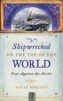 Shipwrecked on the Top of the World