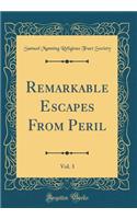 Remarkable Escapes From Peril, Vol. 3 (Classic Reprint)