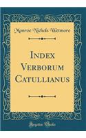 Index Verborum Catullianus (Classic Reprint)
