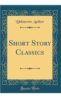 Short Story Classics (Classic Reprint)