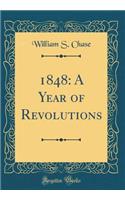 1848: A Year of Revolutions (Classic Reprint)