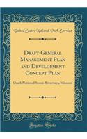 Draft General Management Plan and Development Concept Plan: Ozark National Scenic Riverways, Missouri (Classic Reprint)