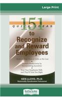 151 Quick Ideas to Recognize and Reward Employees (16pt Large Print Edition)