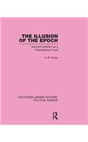 The Illusion of the Epoch Routledge Library Editions: Political Science Volume 47