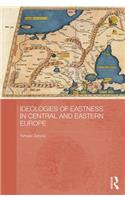 Ideologies of Eastness in Central and Eastern Europe