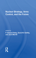 Nuclear Strategy, Arms Control, and the Future