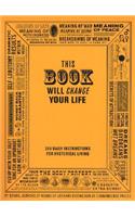 This Book Will Change Your Life: 365 Daily Instructions for Hysterical Living