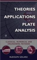 Theories and Applications of Plate Analysis: Classical, Numerical and Engineering Methods
