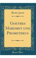 Goethes Mahomet und Prometheus (Classic Reprint)