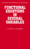 Functional Equations in Several Variables: (Series Number 31 Encyclopedia of Mathematics and its Applications)