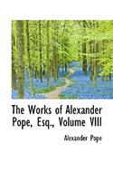 The Works of Alexander Pope, Esq., Volume VIII: (English)