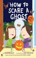 How to Scare a Ghost: (How To Series)