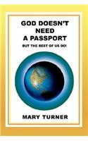 God Doesn't Need a Passport: But the Rest of Us Do!