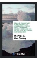 Collins' Clementary Science Series. an Introduction to the Study of General Biology