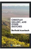 Christian Gellert, and Other Sketches