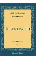 Illustrated, Vol. 1 (Classic Reprint)