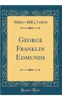 George Franklin Edmunds (Classic Reprint)