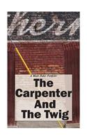 Carpenter And The Twig