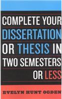 Complete Your Dissertation or Thesis in Two Semesters or Less