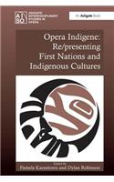 Opera Indigene: Re/presenting First Nations and Indigenous Cultures
