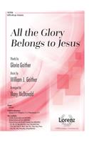 All the Glory Belongs to Jesus